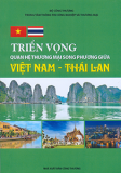 Triển vọng quan hệ thương mại song phương giữa Việt Nam - Thái Lan